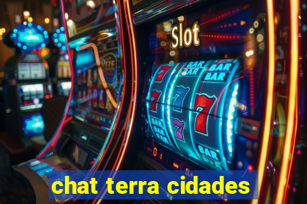 chat terra cidades